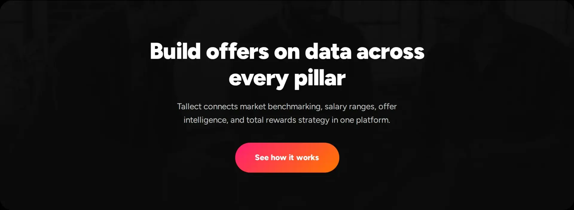 Tallect banner reading "Build offers on data across every pillar" with a See how it works button